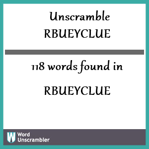 118 words unscrambled from rbueyclue