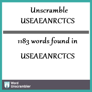 1183 words unscrambled from useaeanrctcs