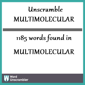 1185 words unscrambled from multimolecular
