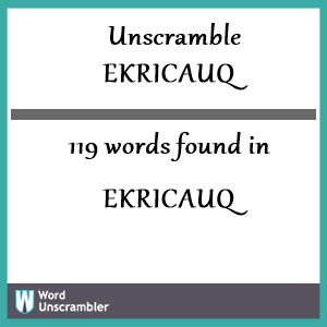 119 words unscrambled from ekricauq