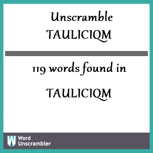 119 words unscrambled from tauliciqm