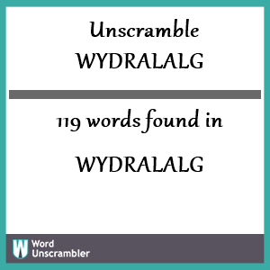 119 words unscrambled from wydralalg