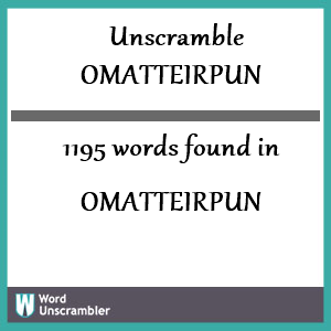 1195 words unscrambled from omatteirpun