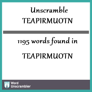 1195 words unscrambled from teapirmuotn