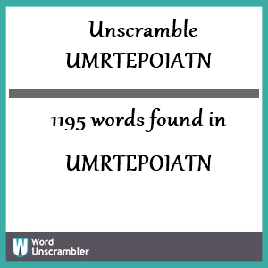 1195 words unscrambled from umrtepoiatn