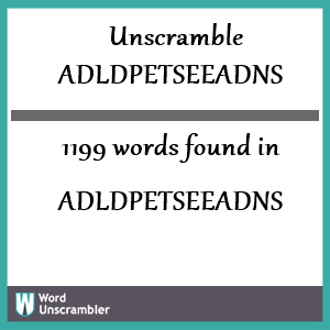 1199 words unscrambled from adldpetseeadns