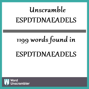 1199 words unscrambled from espdtdnaeadels