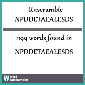 1199 words unscrambled from npddetaealesds