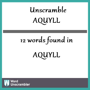 12 words unscrambled from aquyll