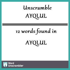 12 words unscrambled from ayqlul