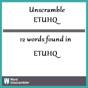 12 words unscrambled from etuhq