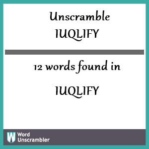 12 words unscrambled from iuqlify