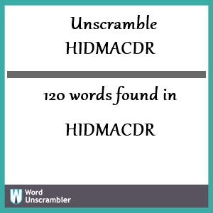 120 words unscrambled from hidmacdr