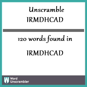 120 words unscrambled from irmdhcad