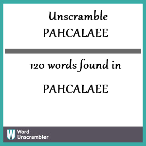 120 words unscrambled from pahcalaee