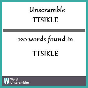 120 words unscrambled from ttsikle