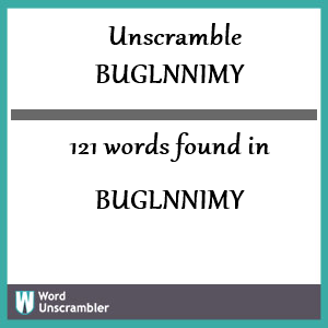 121 words unscrambled from buglnnimy