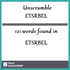 121 words unscrambled from etsrbel