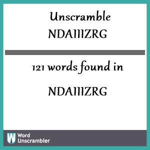 121 words unscrambled from ndaiiizrg