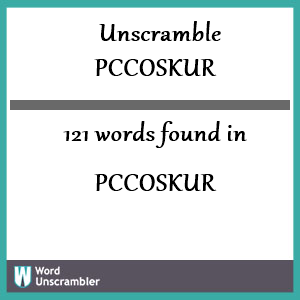 121 words unscrambled from pccoskur