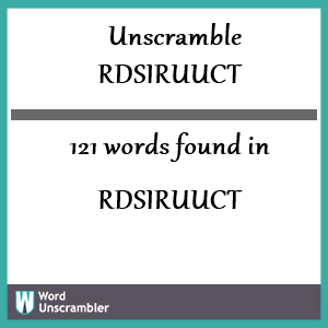 121 words unscrambled from rdsiruuct