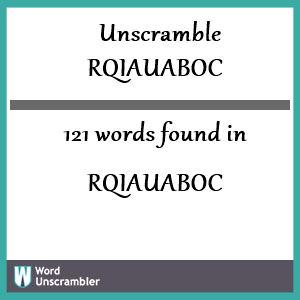 121 words unscrambled from rqiauaboc