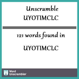 121 words unscrambled from uyotimclc