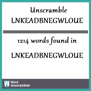 1214 words unscrambled from lnkeadbnegwloue