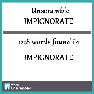 1218 words unscrambled from impignorate