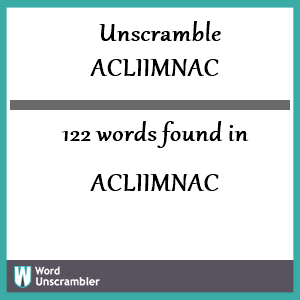 122 words unscrambled from acliimnac