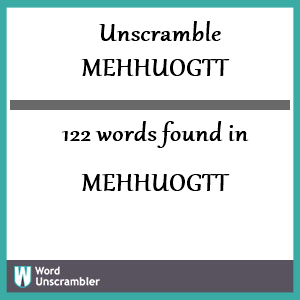 122 words unscrambled from mehhuogtt