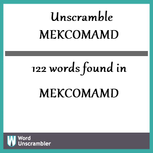 122 words unscrambled from mekcomamd