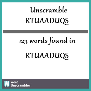123 words unscrambled from rtuaaduqs