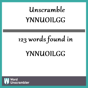 123 words unscrambled from ynnuoilgg