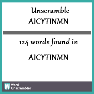 124 words unscrambled from aicytinmn