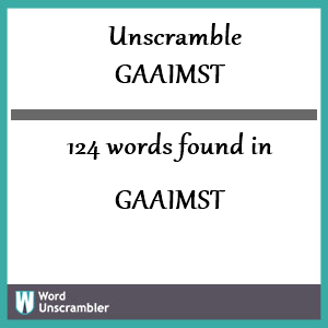 124 words unscrambled from gaaimst