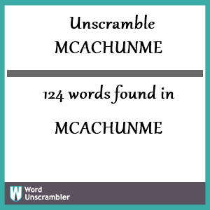 124 words unscrambled from mcachunme