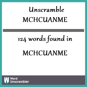 124 words unscrambled from mchcuanme