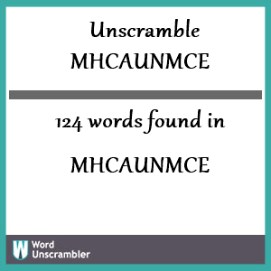 124 words unscrambled from mhcaunmce