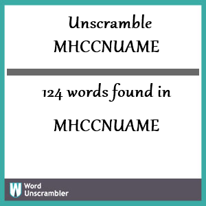 124 words unscrambled from mhccnuame