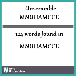 124 words unscrambled from mnuhamcce