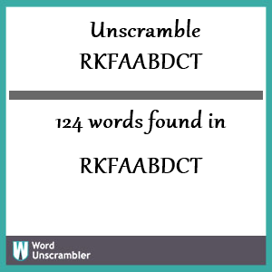 124 words unscrambled from rkfaabdct