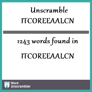 1243 words unscrambled from itcoreeaalcn