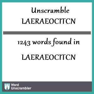 1243 words unscrambled from laeraeocitcn