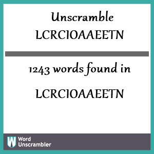 1243 words unscrambled from lcrcioaaeetn