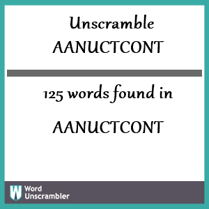 125 words unscrambled from aanuctcont