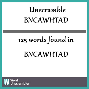 125 words unscrambled from bncawhtad