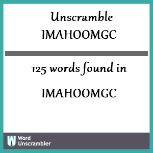 125 words unscrambled from imahoomgc