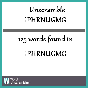 125 words unscrambled from iphrnugmg