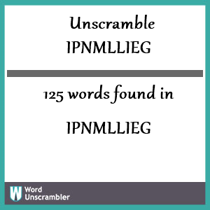 125 words unscrambled from ipnmllieg